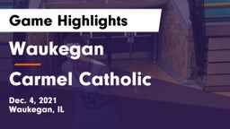 Waukegan  vs Carmel Catholic  Game Highlights - Dec. 4, 2021