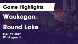 Waukegan  vs Round Lake  Game Highlights - Feb. 19, 2022