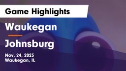 Waukegan  vs Johnsburg  Game Highlights - Nov. 24, 2023