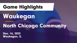 Waukegan  vs North Chicago Community  Game Highlights - Dec. 16, 2023