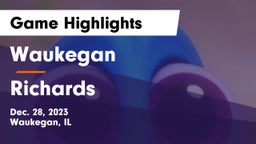 Waukegan  vs Richards  Game Highlights - Dec. 28, 2023