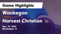 Waukegan  vs Harvest Christian Game Highlights - Dec. 29, 2023