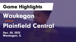 Waukegan  vs Plainfield Central  Game Highlights - Dec. 30, 2023