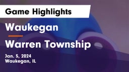 Waukegan  vs Warren Township  Game Highlights - Jan. 5, 2024