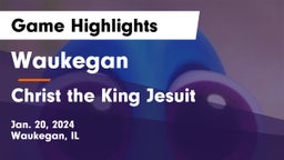 Waukegan  vs Christ the King Jesuit Game Highlights - Jan. 20, 2024