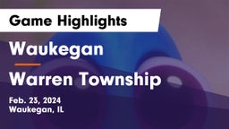 Waukegan  vs Warren Township  Game Highlights - Feb. 23, 2024