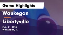 Waukegan  vs Libertyville  Game Highlights - Feb. 21, 2024
