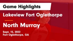 Lakeview Fort Oglethorpe  vs North Murray Game Highlights - Sept. 15, 2022