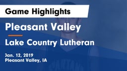 Pleasant Valley  vs Lake Country Lutheran  Game Highlights - Jan. 12, 2019