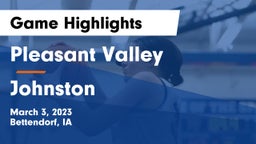 Pleasant Valley  vs Johnston  Game Highlights - March 3, 2023