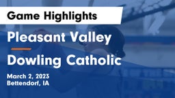 Pleasant Valley  vs Dowling Catholic  Game Highlights - March 2, 2023