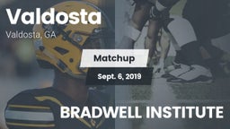 Matchup: Valdosta  vs. BRADWELL INSTITUTE 2019