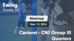 Matchup: Ewing  vs. Carteret - CNJ Group III Quarters 2016
