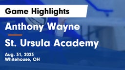 Anthony Wayne  vs St. Ursula Academy  Game Highlights - Aug. 31, 2023