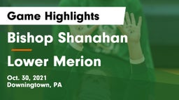 Bishop Shanahan  vs Lower Merion  Game Highlights - Oct. 30, 2021