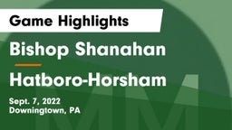 Bishop Shanahan  vs Hatboro-Horsham  Game Highlights - Sept. 7, 2022