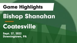 Bishop Shanahan  vs Coatesville  Game Highlights - Sept. 27, 2022