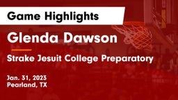 Glenda Dawson  vs Strake Jesuit College Preparatory Game Highlights - Jan. 31, 2023