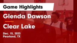 Glenda Dawson  vs Clear Lake  Game Highlights - Dec. 15, 2023