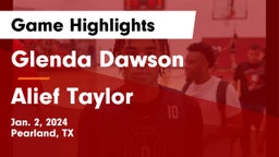 Glenda Dawson  vs Alief Taylor  Game Highlights - Jan. 2, 2024