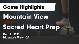 Mountain View  vs Sacred Heart Prep  Game Highlights - Dec. 9, 2023