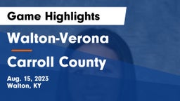 Walton-Verona  vs Carroll County  Game Highlights - Aug. 15, 2023