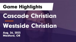 Cascade Christian  vs Westside Christian  Game Highlights - Aug. 26, 2023