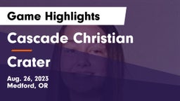 Cascade Christian  vs Crater  Game Highlights - Aug. 26, 2023