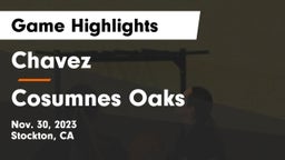 Chavez  vs Cosumnes Oaks  Game Highlights - Nov. 30, 2023