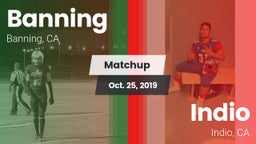 Matchup: Banning  vs. Indio  2019