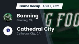 Recap: Banning  vs. Cathedral City  2021