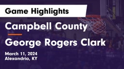 Campbell County  vs George Rogers Clark  Game Highlights - March 11, 2024