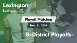 Matchup: Lexington High vs. Bi-District Playoffs-- 2016