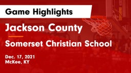 Jackson County  vs Somerset Christian School Game Highlights - Dec. 17, 2021