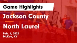 Jackson County  vs North Laurel  Game Highlights - Feb. 6, 2022