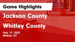 Jackson County  vs Whitley County  Game Highlights - Feb. 17, 2022