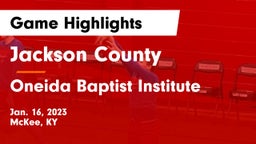 Jackson County  vs Oneida Baptist Institute  Game Highlights - Jan. 16, 2023