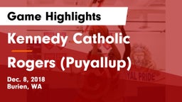 Kennedy Catholic  vs Rogers  (Puyallup) Game Highlights - Dec. 8, 2018