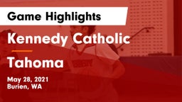 Kennedy Catholic  vs Tahoma  Game Highlights - May 28, 2021