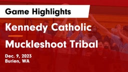 Kennedy Catholic  vs Muckleshoot Tribal  Game Highlights - Dec. 9, 2023