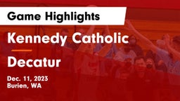 Kennedy Catholic  vs Decatur  Game Highlights - Dec. 11, 2023