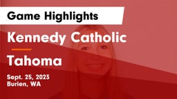 Kennedy Catholic  vs Tahoma  Game Highlights - Sept. 25, 2023