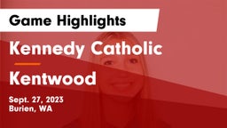 Kennedy Catholic  vs Kentwood  Game Highlights - Sept. 27, 2023