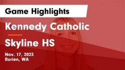 Kennedy Catholic  vs Skyline HS Game Highlights - Nov. 17, 2023