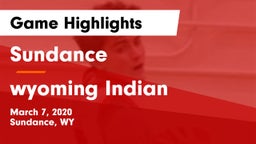 Sundance  vs wyoming Indian  Game Highlights - March 7, 2020