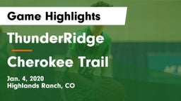 ThunderRidge  vs Cherokee Trail  Game Highlights - Jan. 4, 2020