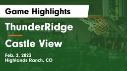 ThunderRidge  vs Castle View  Game Highlights - Feb. 2, 2023