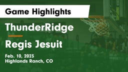 ThunderRidge  vs Regis Jesuit  Game Highlights - Feb. 10, 2023