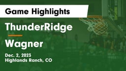 ThunderRidge  vs Wagner Game Highlights - Dec. 2, 2023