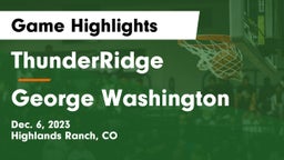 ThunderRidge  vs George Washington  Game Highlights - Dec. 6, 2023